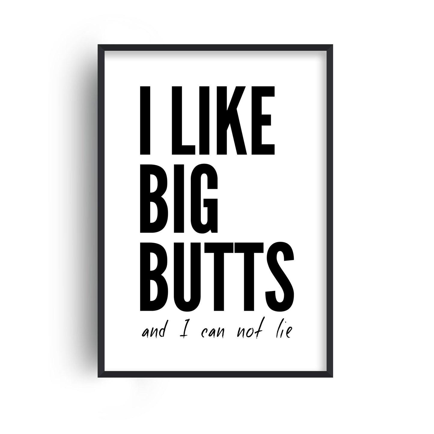I Like Big Butts Print