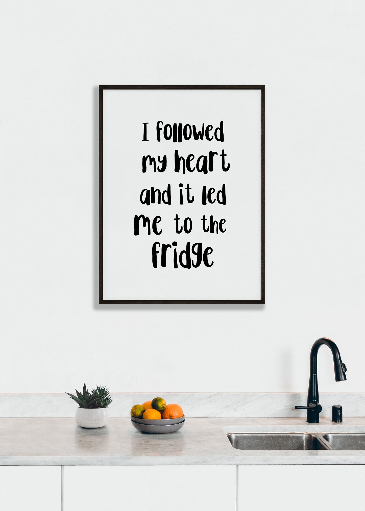 I Followed My Heart To The Fridge Print