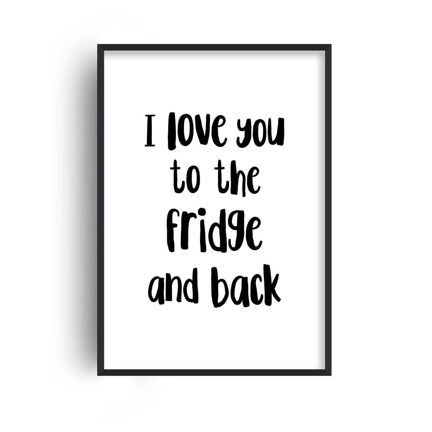 To The Fridge Print