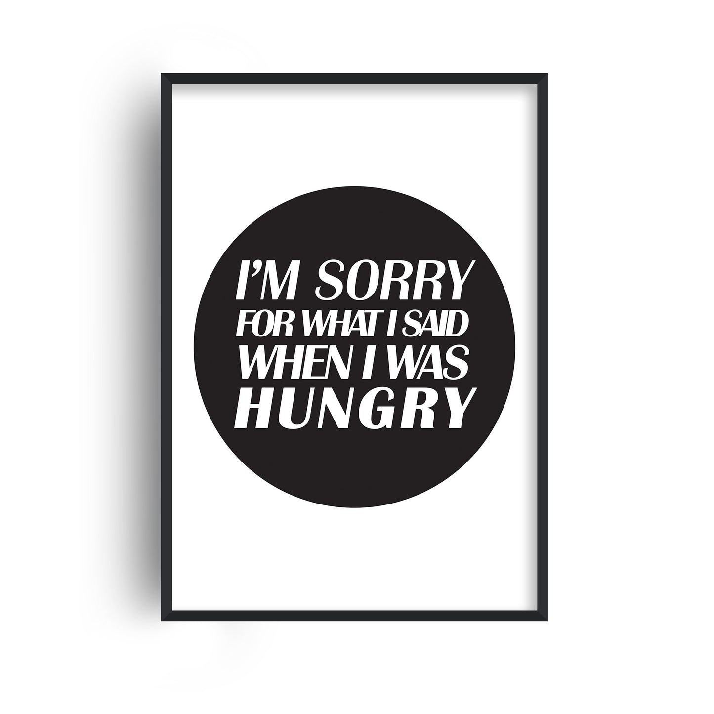 Sorry I Was Hungry Print