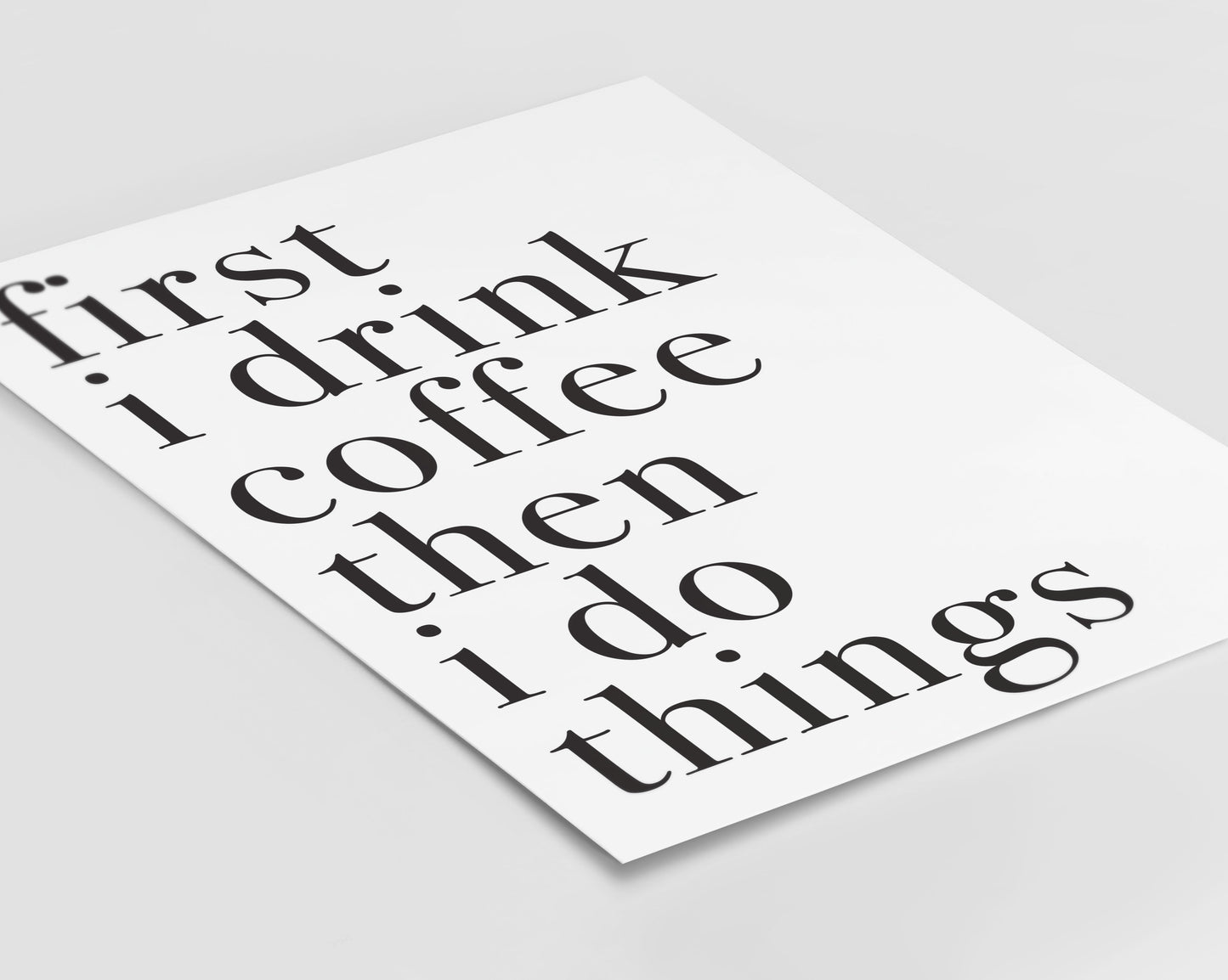 First I Drink Coffee Print