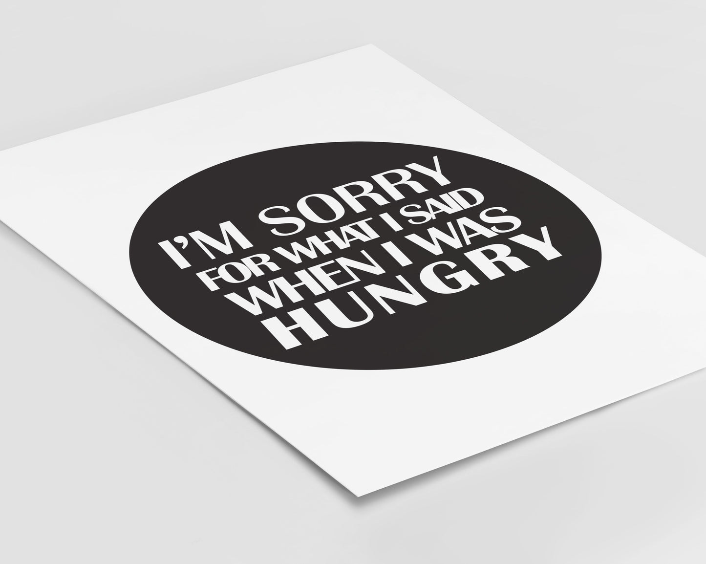 Sorry I Was Hungry Print