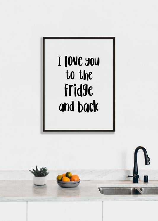 To The Fridge Print