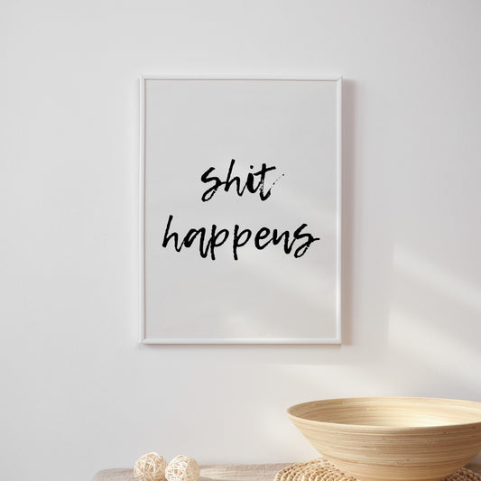 Shit Happens Print